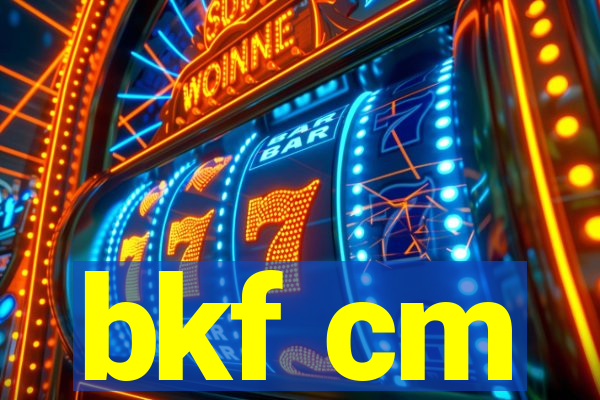 bkf cm