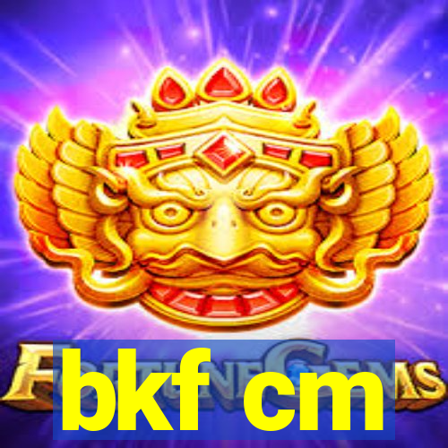 bkf cm