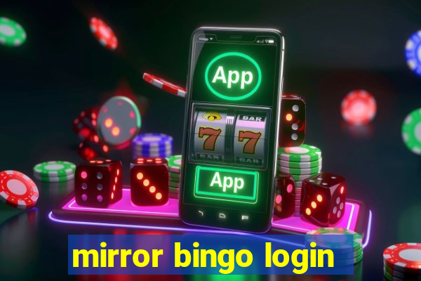 mirror bingo login