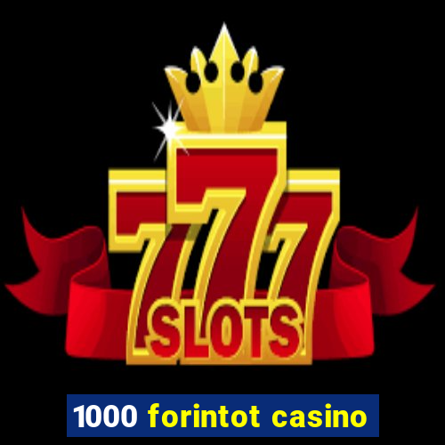 1000 forintot casino