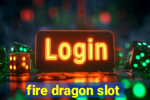 fire dragon slot