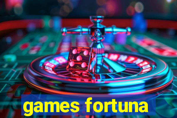 games fortuna