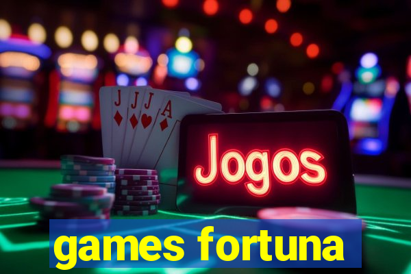 games fortuna