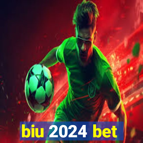 biu 2024 bet