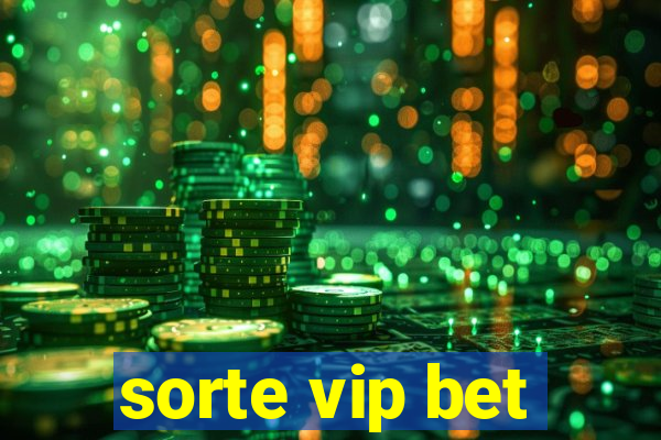 sorte vip bet