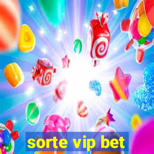 sorte vip bet