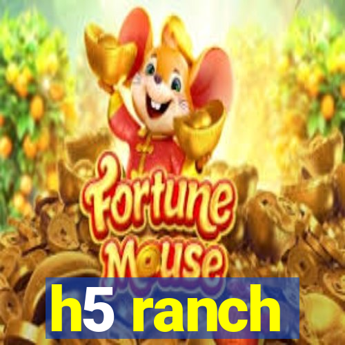 h5 ranch