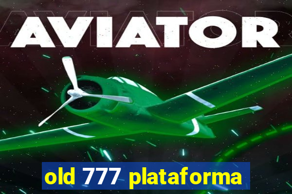 old 777 plataforma