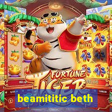 beamititic beth