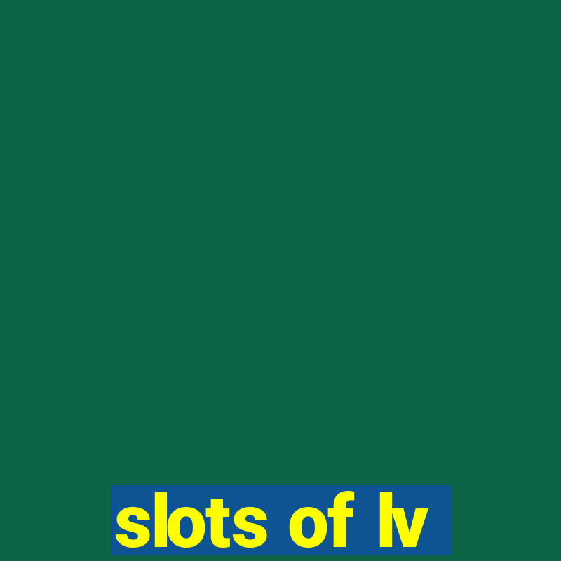 slots of lv