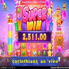 corinthians ao vivo multi canal