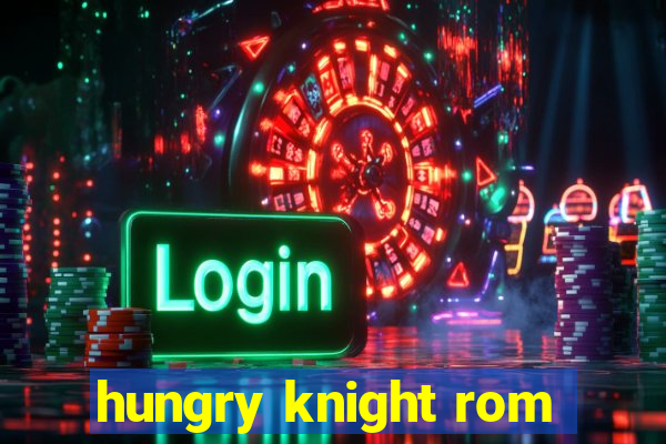 hungry knight rom