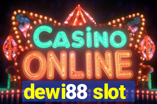 dewi88 slot