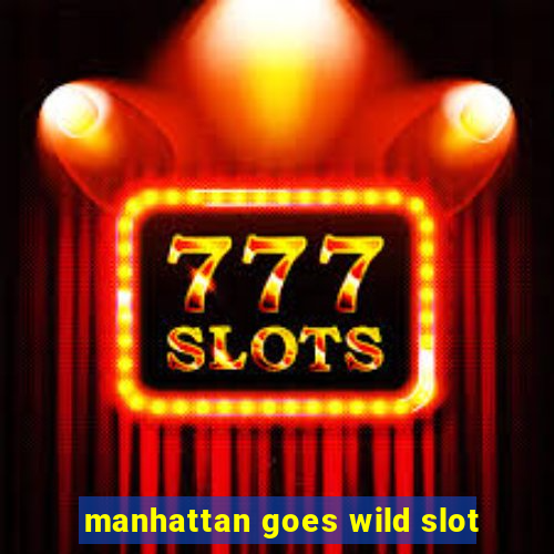 manhattan goes wild slot