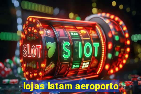 lojas latam aeroporto