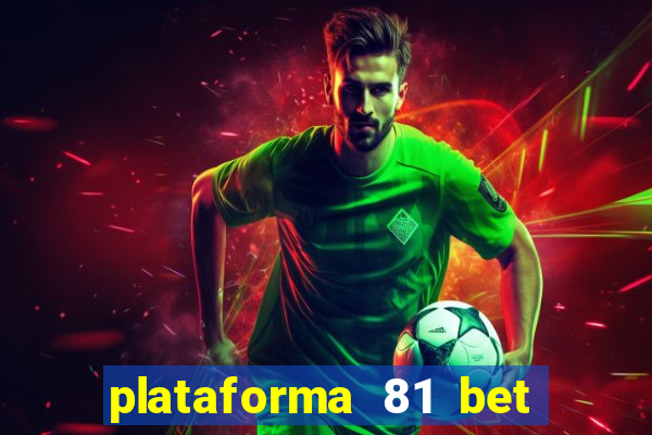 plataforma 81 bet é confiável