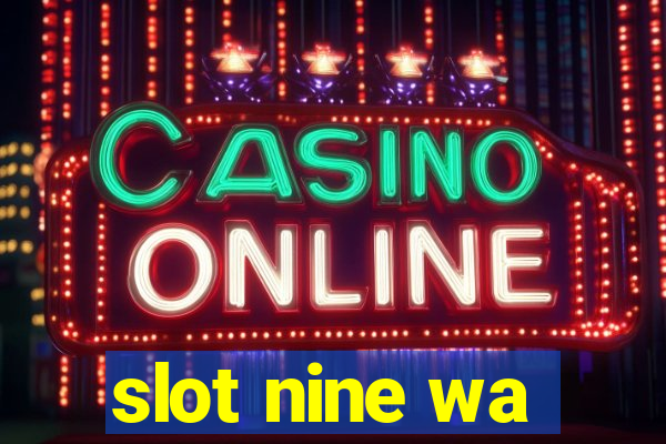 slot nine wa