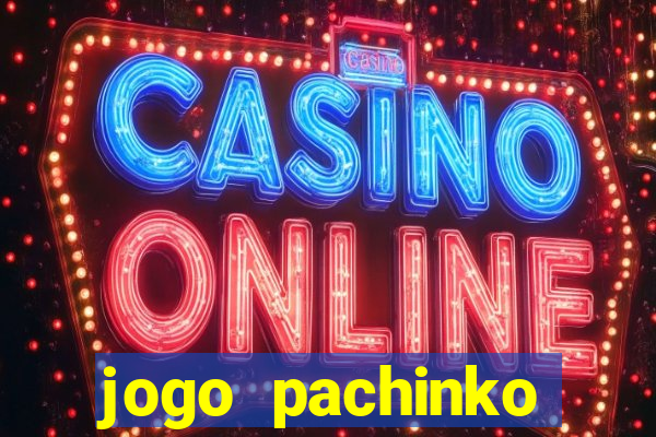 jogo pachinko paradise paga mesmo