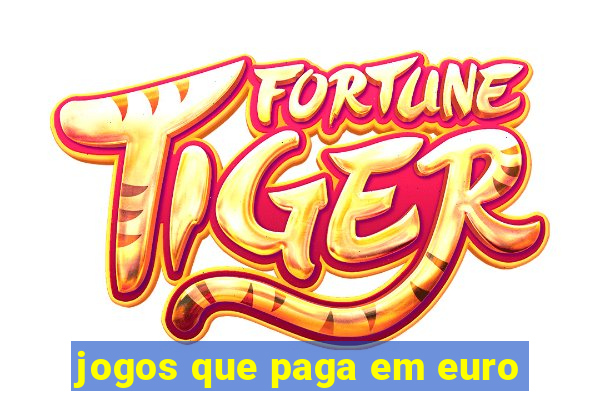 jogos que paga em euro