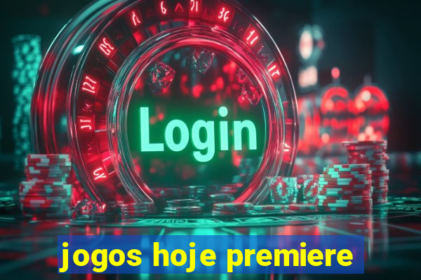 jogos hoje premiere