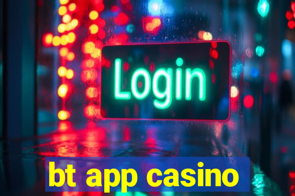 bt app casino