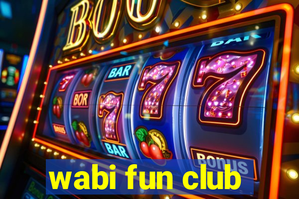 wabi fun club