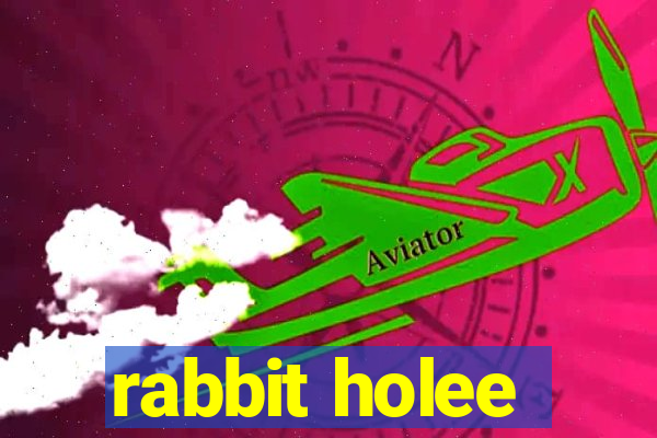 rabbit holee