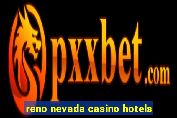 reno nevada casino hotels