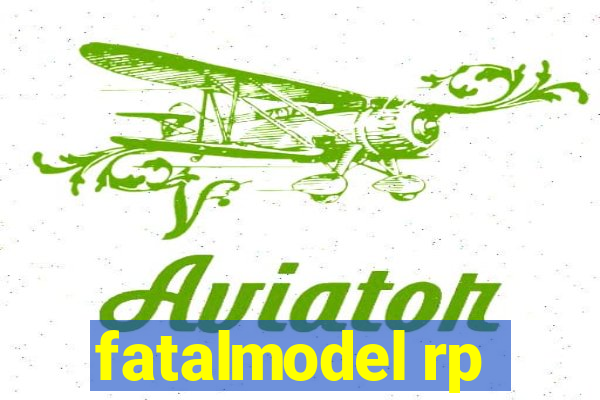 fatalmodel rp