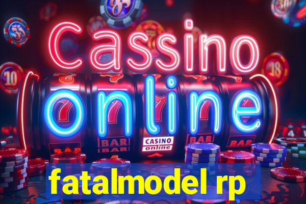 fatalmodel rp