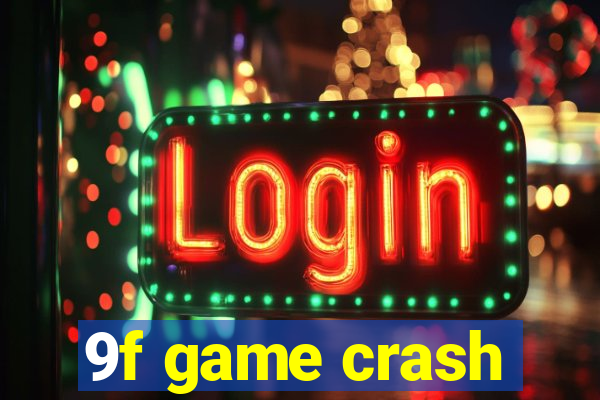 9f game crash