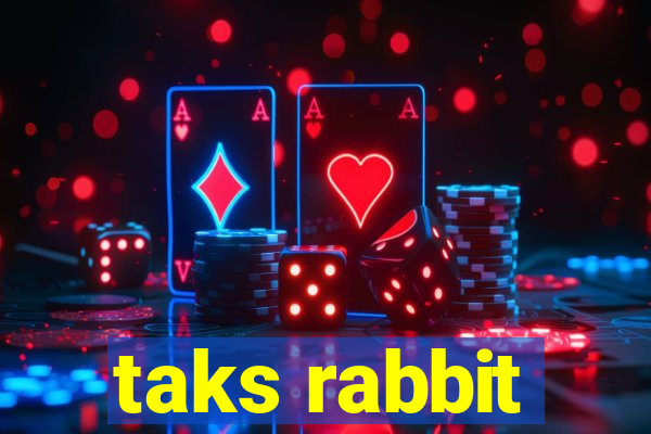 taks rabbit