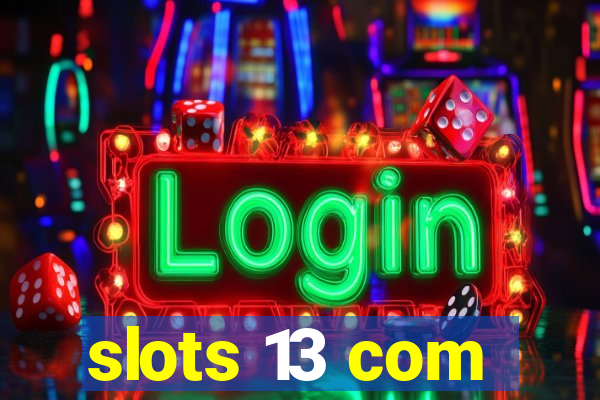 slots 13 com