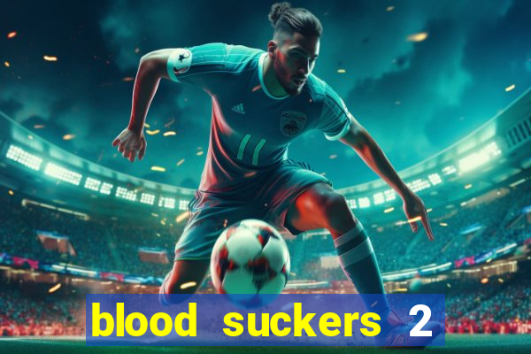 blood suckers 2 slot game