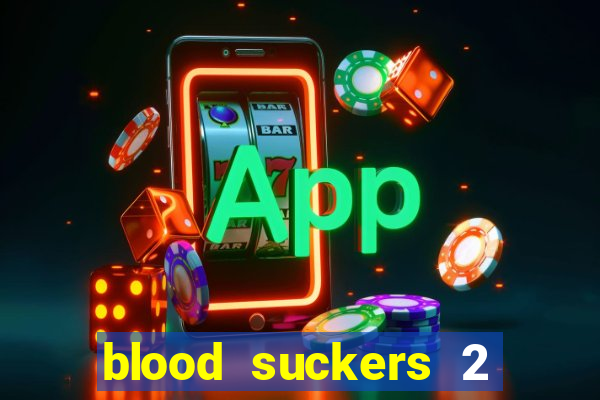 blood suckers 2 slot game