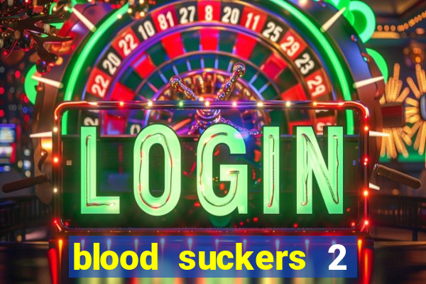 blood suckers 2 slot game