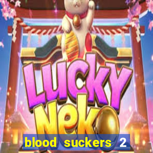 blood suckers 2 slot game