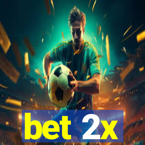 bet 2x