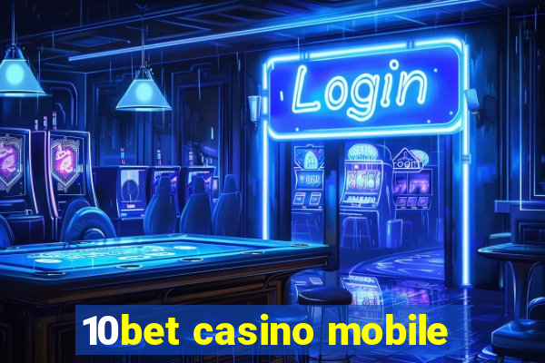 10bet casino mobile