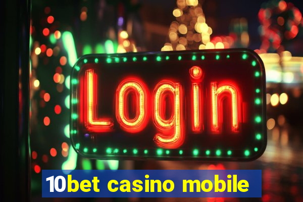 10bet casino mobile