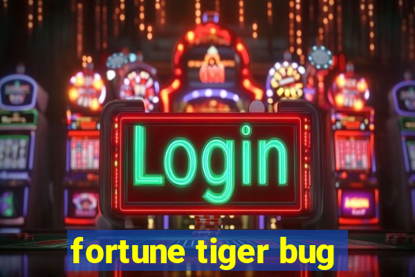 fortune tiger bug