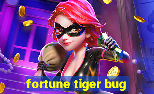 fortune tiger bug