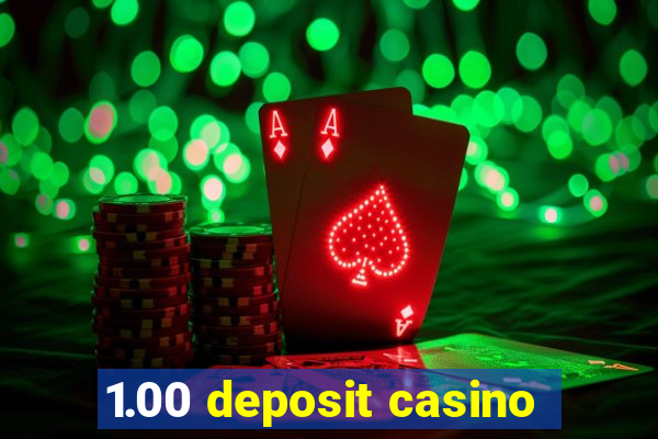 1.00 deposit casino