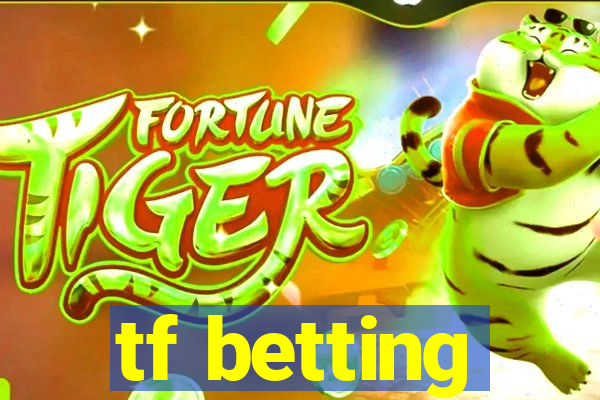 tf betting