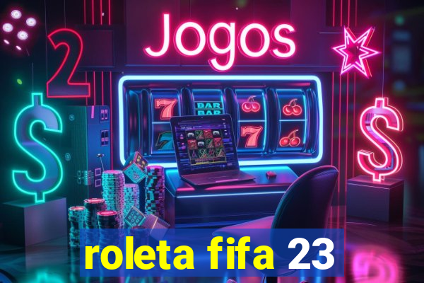 roleta fifa 23