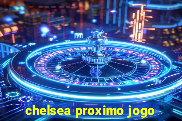 chelsea proximo jogo