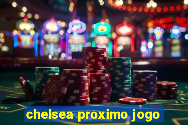 chelsea proximo jogo