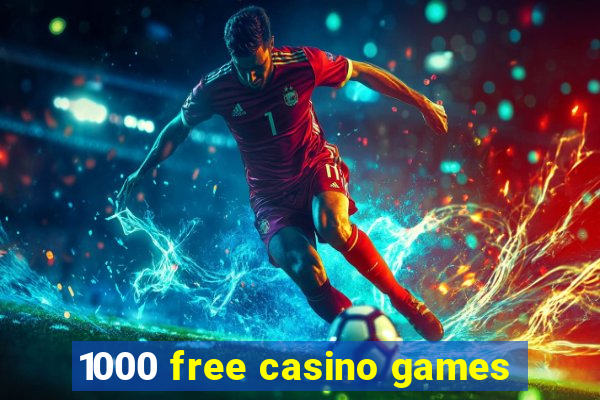 1000 free casino games