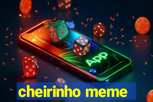 cheirinho meme