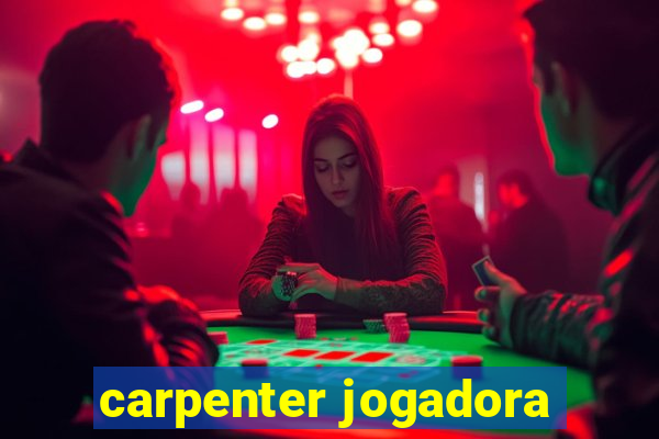 carpenter jogadora